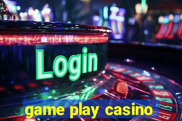 game play casino